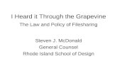 I Heard it Through the Grapevine The Law and Policy of Filesharing Steven J. McDonald General Counsel Rhode Island School of Design.