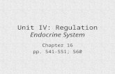 Unit IV: Regulation Endocrine System Chapter 16 pp. 541-551; 560.