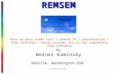 (c) Werner Kaminsky REMSEM by Werner Kaminsky Seattle, Washington USA Peer-to-peer video call / remote PC / presentation / file transfer / movie tracker.
