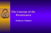 The Concept of the Renaissance Federico Chabod The Traditional Concept  The problem of Continuity  Fustel de Coulanges and his theory on the Barbarian.