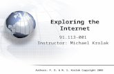 Exploring the Internet 91.113-001 Instructor: Michael Krolak Authors: P. D. & M. S. Krolak Copyright 2005.