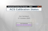 1 Ken Sembach 27-October-2005 ACS Calibration Status ACS Website .
