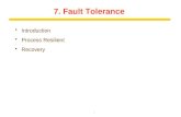 1 7. Fault Tolerance  Introduction  Process Resilient  Recovery.