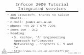Computer Science Brazil-2000-01-1 Infocom 2000 Tutorial Integrated services Jon Crowcroft, thanks to Saleem Bhatti... e-mail: jon@cs.ucl.ac.uk phone:+44.
