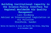 Building Institutional Capacity in the Science- Policy Interface for Regional Worldwide Air Quality Management Lars Nordberg Adviser on International Legislation.