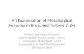 An Examination of Metallurgical Features in Broached Turbine Disks Ernesto Gutierrez-Miravete (with material from C. Cook – CCAT) Rensselaer at Hartford.