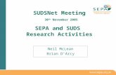 SUDSNet Meeting 30 th November 2005 SEPA and SUDS Research Activities Neil McLean Brian D’Arcy.