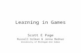 Learning in Games Scott E Page Russell Golman & Jenna Bednar University of Michigan-Ann Arbor.