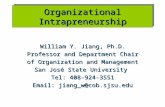 Organizational Intrapreneurship William Y. Jiang, Ph.D. Professor and Department Chair of Organization and Management San José State University Tel: 408-924-3551.