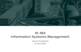 IS 483 Information Systems Management James Nowotarski 24 April 2003.