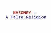 MASONRY – A False Religion. MASONRY Secrets Can Be Known.