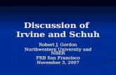 Discussion of Irvine and Schuh Robert J. Gordon Northwestern University and NBER FRB San Francisco November 3, 2007.