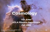 Cosmology Tim Arlen UCLA Physics Department Fall 2006 Image Credit: NASA, ESA, and The Hubble Heritage Team (STScI/AURA)