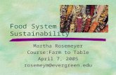 Food System Sustainability Martha Rosemeyer Course:Farm to Table April 7, 2005 rosemeym@evergreen.edu.