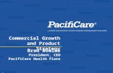 1 Brad Bowlus President, CEO PacifiCare Health Plans.…a health and consumer services company making people’s lives better Commercial Growth and Product.