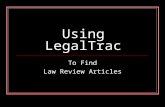 Using LegalTrac To Find Law Review Articles. What Is LegalTrac? A commercial service UW Libraries subscribe Indexes law reviews, other legal periodicals.
