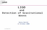LIGO-G000306-00-M LIGO and Detection of Gravitational Waves Barry Barish 13 October 2000.
