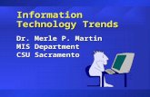 Information Technology Trends Dr. Merle P. Martin MIS Department CSU Sacramento.