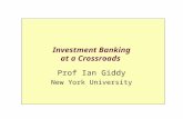 Investment Banking at a Crossroads Prof Ian Giddy New York University.