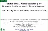 Fundamental Understanding of Biomass Pretreatment Technologies: The Case of Ammonia Fiber Expansion (AFEX) Venkatesh Balan, Shishir Chundawat, Bryan Bals.