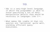 SQL SQL is a very-high-level language, in which the programmer is able to avoid specifying a lot of data-manipulation details that would be necessary in.