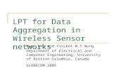 LPT for Data Aggregation in Wireless Sensor networks Marc Lee and Vincent W.S Wong Department of Electrical and Computer Engineering, University of British.