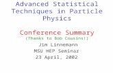 Advanced Statistical Techniques in Particle Physics Conference Summary (Thanks to Bob Cousins!) Jim Linnemann MSU HEP Seminar 23 April, 2002.