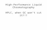 High-Performance Liquid Chromatography HPLC, when GC won’t cut it!!!