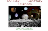EART160 Planetary Sciences Mikhail Kreslavsky. The Solar System consists of: Stars: –The Sun Planetary bodies  regular shape (~sphere)  layered internal.