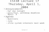 Lecture 171 CS110 Lecture 17 Thursday, April 1, 2004 Announcements –hw7 due tonight –pass/fail, withdraw deadline April 8 Agenda –Questions –Juno –JFile.