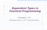 1 Dependent Types in Practical Programming Hongwei Xi University of Cincinnati.