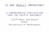 IS WRF REALLY IMPROVING? A COMPREHENSIVE VERIFICATION OVER THE PACIFIC NORTHWEST Cliff Mass and David Ovens University of Washington.