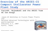 Overview of the ARIES-CS Compact Stellarator Power Plant Study Farrokh Najmabadi and the ARIES Team UC San Diego Japan-US Workshop on Fusion Power Plants.
