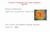 Science Program and Team Leaders Update Brian Stephenson LUSI XCS Scientific Team Leader XCS Final Instrument Design Review June 17, 2009.