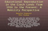Educational Reproduction in the Czech Lands from 1916 to the Present: A Mobility Perspective Natalie Simonová Petr Soukup The analysis and its presentation.