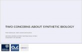 TWO CONCERNS ABOUT SYNTHETIC BIOLOGY TOM DOUGLAS AND JULIAN SAVULESCU OXFORD UEHIRO CENTRE FOR PRACTICAL ETHICS UNIVERSITY OF OXFORD.