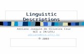 Linguistic Descriptions Adriano Joaquim de Oliveira Cruz NCE e IM/UFRJ adriano@nce.ufrj.br © 2003.
