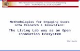 Marc Pallot Methodologies for Engaging Users into Research & Innovation: The Living Lab way as an Open Innovation Ecosystem.