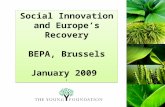Social Innovation and Europe’s Recovery BEPA, Brussels January 2009 : Social Innovation and Europe’s Recovery BEPA, Brussels January 2009 :