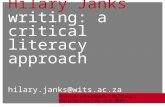 Hilary Janks writing: a critical literacy approach hilary.janks@wits.ac.za Writing Development: Multiple Perspectives IOE July 2009.