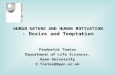 HUMAN NATURE AND HUMAN MOTIVATION - Desire and Temptation Frederick Toates Department of Life Sciences, Open University F.Toates@Open.ac.uk.