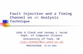 Fault Injection and a Timing Channel on an Analysis Technique John A Clark and Jeremy L Jacob Dept. of Computer Science University of York, UK {jac,jeremy}@cs.york.ac.uk.