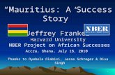 Accra, Ghana, July 18, 2010 “Mauritius: A Success Story” Jeffrey Frankel Harvard University Thanks to Oyebola Olabisi, Jesse Schreger & Diva Singh NBER.