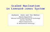 Scaled Nucleation in Lennard-Jones System Barbara Hale and Tom Mahler Physics Department Missouri University of Science & Technology Jerry Kiefer Physics.