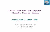 China and the Post-Kyoto Climate Change Regime Janet Xuanli LIAO, PhD Nottingham University 26 October 2010.