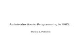 An Introduction to Programming in VHDL Marios S. Pattichis.