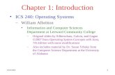 6/27/2015 1 Chapter 1: Introduction ICS 240: Operating Systems –William Albritton Information and Computer Sciences Department at Leeward Community College.