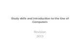 Study skills and Introduction to the Use of Computers Revision 2011.