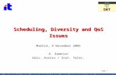 Page 1 Scheduling, Diversity and QoS Issues Scheduling, Diversity and QoS Issues Madrid, 4 November 2005 A. Gameiro Univ. Aveiro / Inst. Telec.