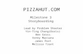 PIZZAHUT.COM Milestone 3 Storyboarding Lead by Problem Shooter Yin-Ting Chang(Doris) Ben Gross Vonny Mariana James Post Melissa Tront.